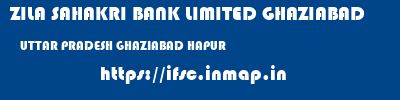 ZILA SAHAKRI BANK LIMITED GHAZIABAD  UTTAR PRADESH GHAZIABAD HAPUR   ifsc code